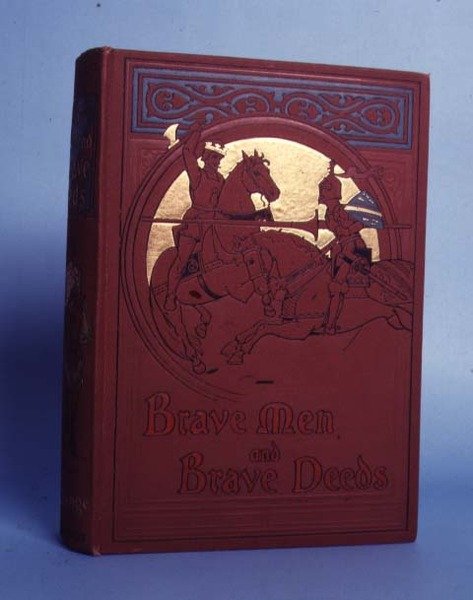 Brave Men and Brave Deeds, door M B Synge, uitgegeven door Thomas Nelson and Sons, Londen, 1898 door Anonymous