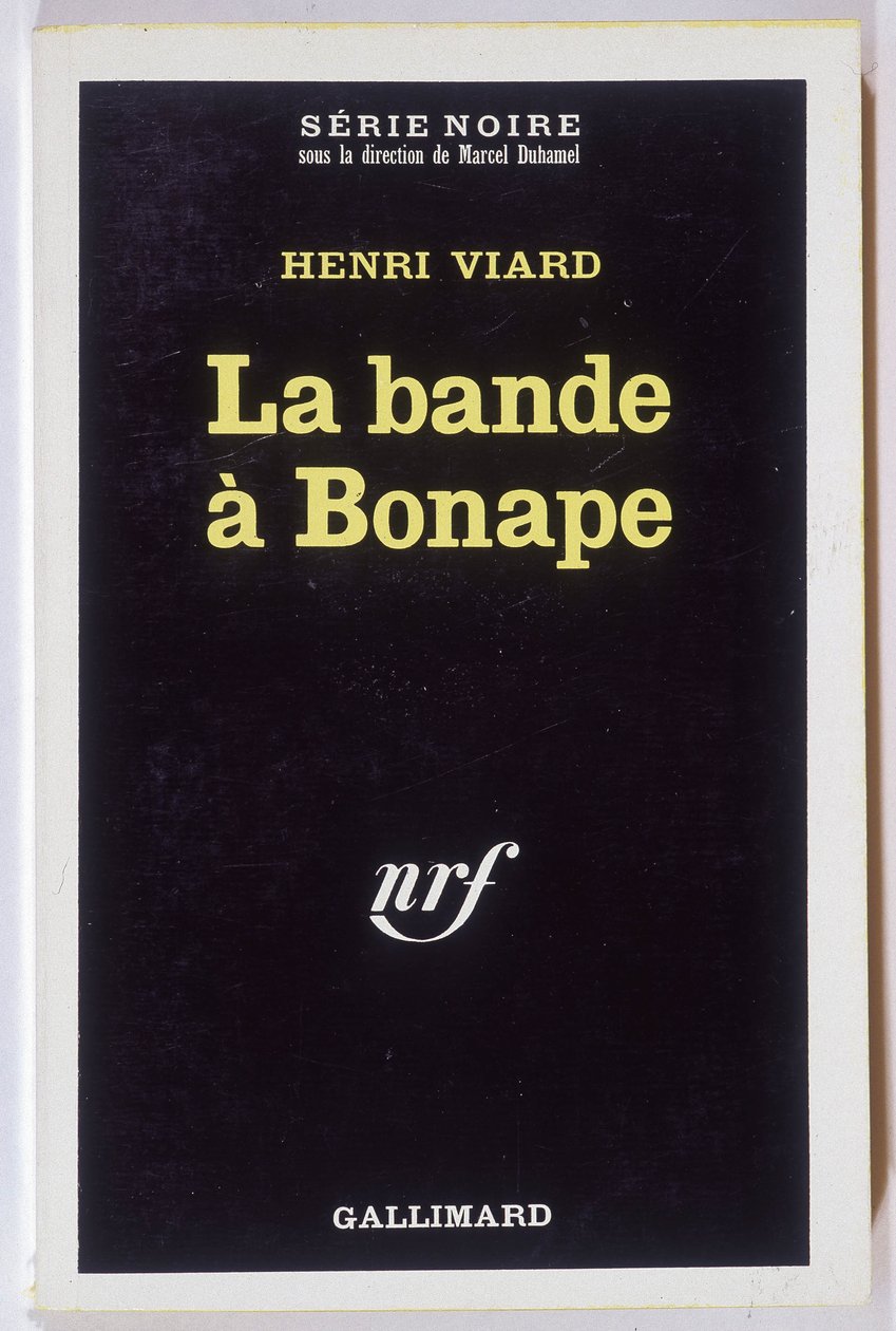 La bande à Bonape. Roman door Henri Viard, coll. Serie Noire NRF, Gallimard door Anonymous Anonymous