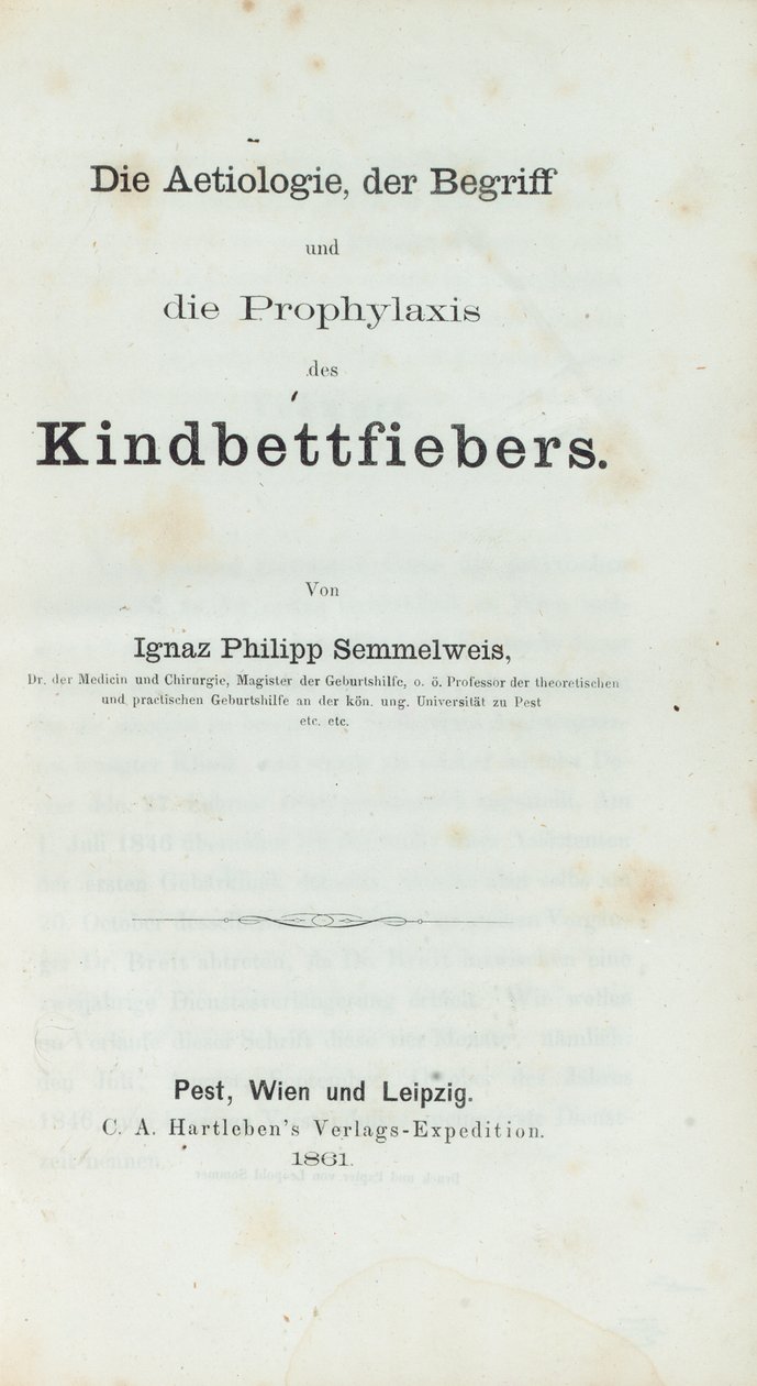 Die Aetiologie, der Begriff und die Prophylaxis des Kindbettfiebers, door Ignaz Philipp Semmelwies (1818-65) door German School