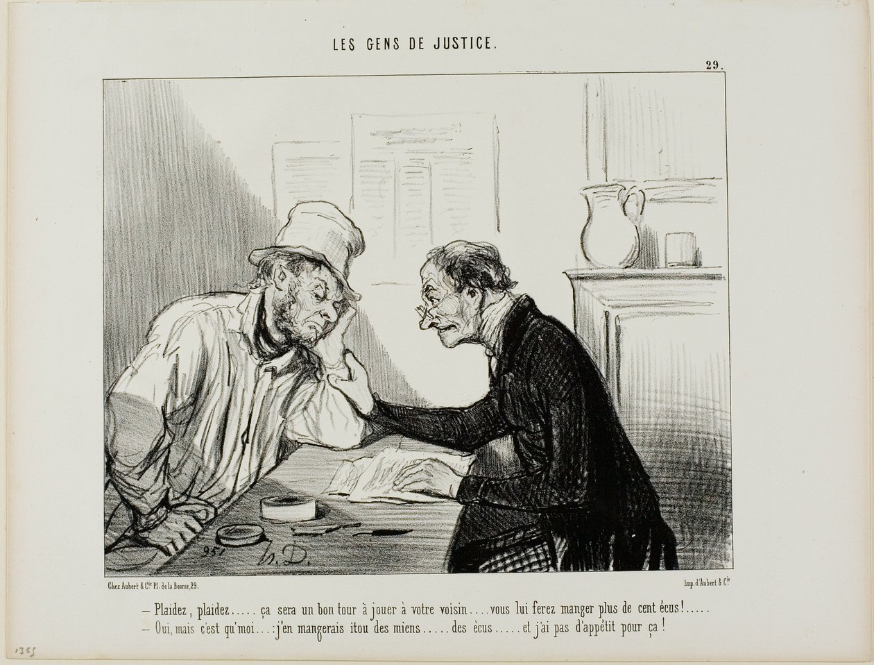 "- Klaag hem aan.....sue him..... Dat zou een goede truc zijn om met je buurman uit te halen... het zou al zijn spaargeld opeten, minstens 100 écus.... - Ja, maar ik zou ook van mijn spaargeld moeten eten en daar heb ik echt geen zin in....," plaat 29 van  door Honoré Victorin Daumier