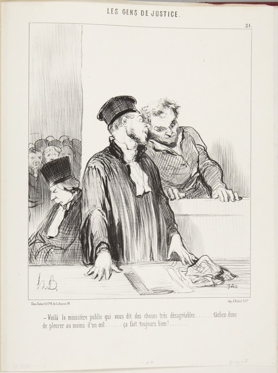 Daar is de officier van justitie die u heel onaangename dingen vertelt... probeer ten minste met één oog te huilen... dat maakt altijd een goede indruk! door Honoré Daumier