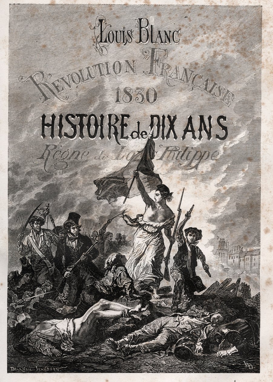 Louis Blanc - Franse Revolutie 1830 Geschiedenis van tien jaar - regeerperiode van Louis-Philippe (Delacroix, Eugène - La Liberté leidt het volk) door Unknown artist