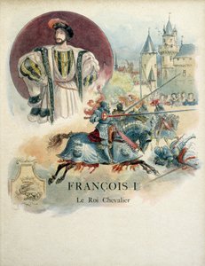 Francois I (1494-1547), portret van de koning van Frankrijk en toernooiscène. Illustratie door Albert Robida (1848 - 1926)