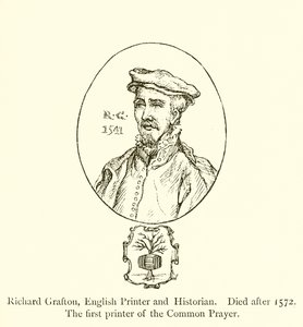 Richard Grafton, Engelse drukker en historicus, stierf na 1572, de eerste drukker van het Common Prayer door English School