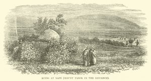 Ruïnes bij Nain, de berg Tabor in de verte door English School