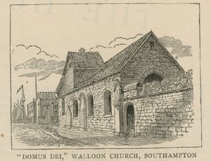 De Hugenoten in Engeland: Domus Dei, Waalse kerk, Southampton door English School