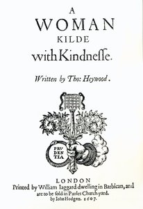 Titelpagina van A Woman Killed with Kindness door Thomas Heywood, 1607 door English School
