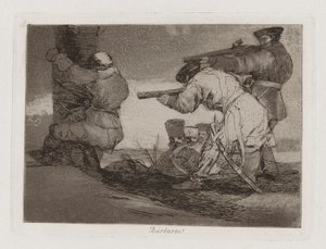 Bárbaros!, Plaat 38 uit Los desastres de la guerra door Francisco de Goya