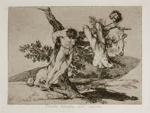 Grote heldendaad! Met doden! Plaat 39 uit De Rampen van de Oorlog door Francisco de Goya