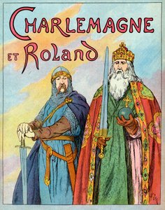 De Frankische koning Karel de Grote en de Franse ridder Roland de Roncevaux - Karel de Grote en Le Chevalier Roland (736-778) - Illustratie door François Zier (1856-1924) uit Nos-Gires-Nationales rond 1920 door Francois Edouard Zier