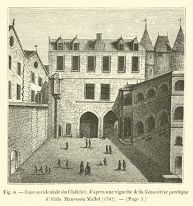 Westelijke binnenplaats van het Chatelet; naar een vignette uit de Geometrie pratique van Alain Manesson Mallet, 1702 door French School