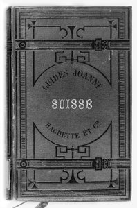 Joanne gidsen van Zwitserland, gepubliceerd Hachette, Parijs, 1887 door French School