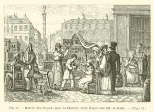 Vogelmarkt, plein du Chatelet, 1820, naar een litho van Marlet
