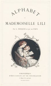 Een meisje leert het alfabet - Titelpagina - Alfabet door juffrouw Lili, door L. Froelich en door een vader (Hetzel zelf). Bibliotheek & Magasin d