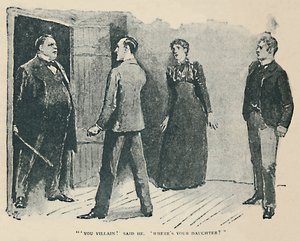 Jij schurk! Zei hij. Waar is mijn dochter, 1892