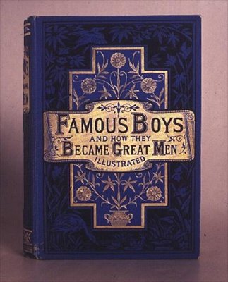 Famous Boys and How They Became Great Men, 1861 door Anonymous
