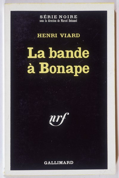 La bande à Bonape. Roman door Henri Viard, coll. Serie Noire NRF, Gallimard door Anonymous Anonymous