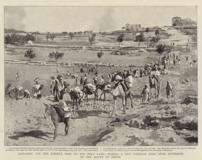 Voorbereidingen voor het bezoek van de keizer aan het Heilige Land, aanleg van een nieuwe weg van Jeruzalem naar de Olijfberg door English Photographer