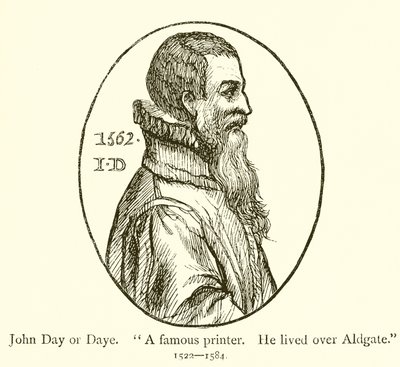 John Day of Daye, een beroemde drukker, hij woonde boven Aldgate door English School