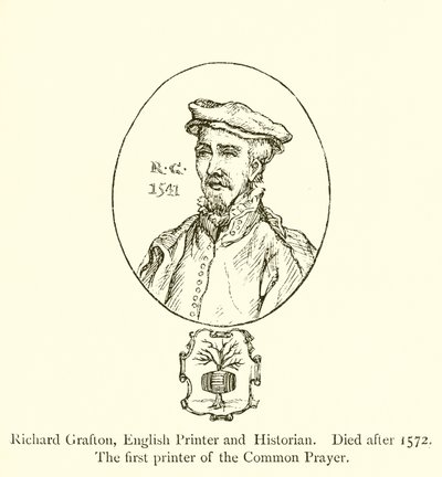 Richard Grafton, Engelse drukker en historicus, stierf na 1572, de eerste drukker van het Common Prayer door English School