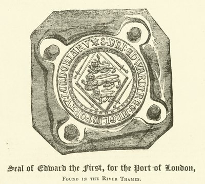 Zegel van Edward de Eerste, voor de haven van Londen, gevonden in de rivier de Theems door English School