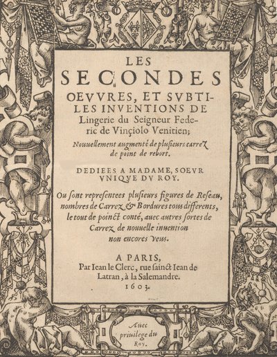 Les Secondes Oeuvres, et Subtiles Inventions De Lingerie du Seigneur Federic de Vinciolo V..., 1603 door Federico de Vinciolo