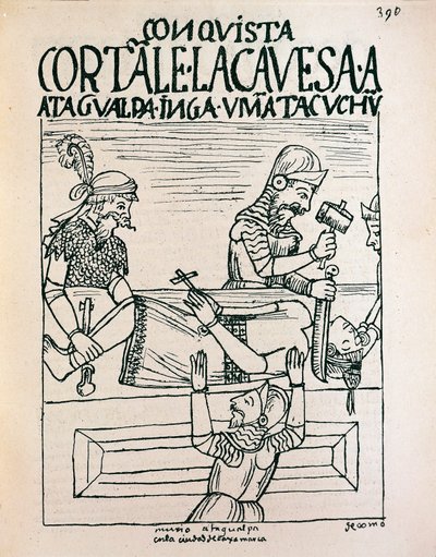 Inca keizer Atahualpa geëxecuteerd door Spanjaarden in Cajamarca, 28 juli 1533 door Felipe Huaman Poma de Ayala