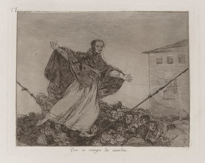 Que se rompe la cuerda, Plaat 77 uit Los desastres de la guerra door Francisco de Goya