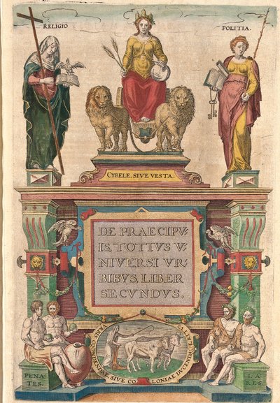 Frontispice van het tweede volume: Cybele op een wagen getrokken door leeuwen, omringd door Religie en Politiek, boven de godheden Penates en Lares door Franz Hogenberg