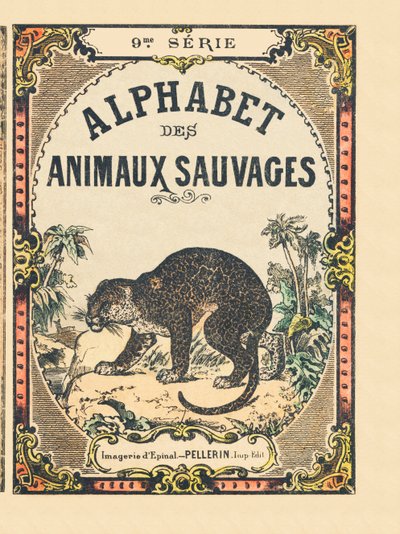 Omslag van het boek "Alphabet des animaux sauvages". 9e Serie. Beeldvorming van Epinal, Pellerin, drukker-uitgever, circa 1870. Houtsneden, gestencild. 16 pagina