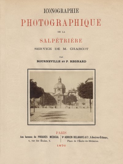 Titelpagina van Iconographie Photographique de La Salpetriere door Bourneville en P. Regnard, Parijs, 1876 door French School