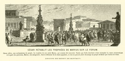 Julius Caesar herstelt de triomfmonumenten van zijn oom Gaius Marius in hun oorspronkelijke posities in het Forum, Rome, 65 v.Chr. door Henri de (after) Montaut