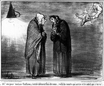 - Ah! Mijn arme mevrouw Chaffarou, het is beslist voorbij met ons... hier komt de komeet en de zon vertrekt, karikatuur door Honore Daumier. 