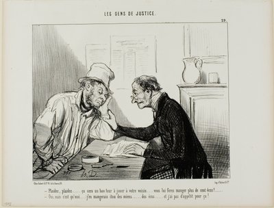 "- Klaag hem aan.....sue him..... Dat zou een goede truc zijn om met je buurman uit te halen... het zou al zijn spaargeld opeten, minstens 100 écus.... - Ja, maar ik zou ook van mijn spaargeld moeten eten en daar heb ik echt geen zin in....," plaat 29 van  door Honoré Victorin Daumier