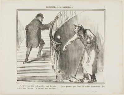 "Wilt u alstublieft onmiddellijk terugkomen... Ik sta niet toe dat mijn huurders bezoekers ontvangen nadat ik het trappenhuis heb schoongemaakt," bord 1 van Messieurs Les Concierges door Honoré Victorin Daumier