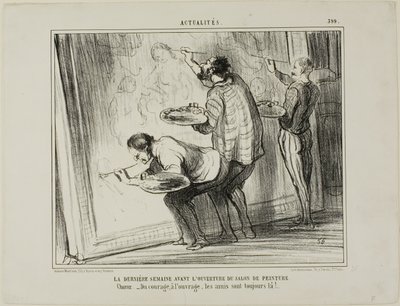 De week voor de opening van de kunsttentoonstelling. Refrein: "- moed, laten we het werk afmaken! Daar zijn vrienden voor," plaat 399 van Actualités door Honoré Victorin Daumier