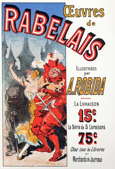 Literatuur. Werken van Francois Rabelais geïllustreerd door Albert Robida. Poster door Jules Cheret, Frankrijk, ca.1885 (poster) door Jules Cheret