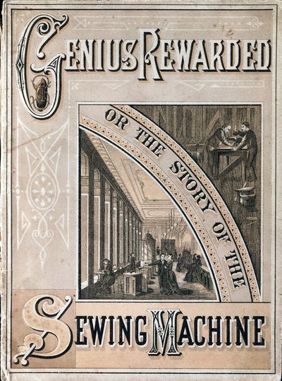 Omslag van Genius Rewarded, of de Geschiedenis van de Singer Naaimachine, 1880 door Unbekannt