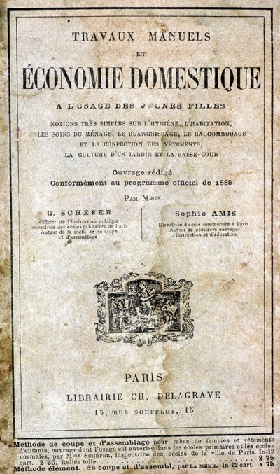 Handwerken en huishoudkunde voor meisjes - zeer eenvoudige noties over hygiëne, huisvesting, huishoudelijke zorg, was, reparatie en kleding, tuinbouw en lagere hof door G. Schefer en Sophie Amis, Librairie Ch. Delagrave door Unknown artist