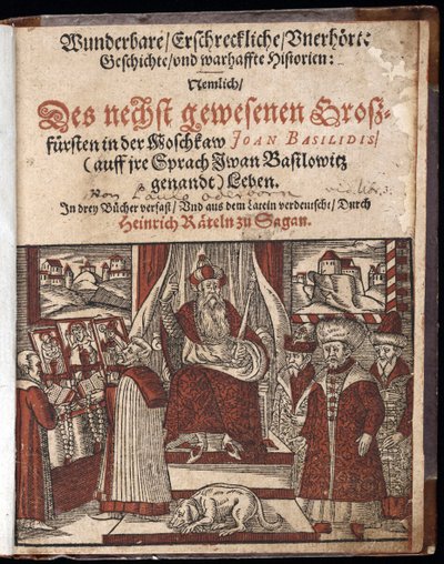 Ivan IV Vassilievitch, bijgenaamd Ivan de Verschrikkelijke (1530-1584), titelpagina van Wonderbaarlijke, angstaanjagende en ongehoorde geschiedenis door Unknown artist