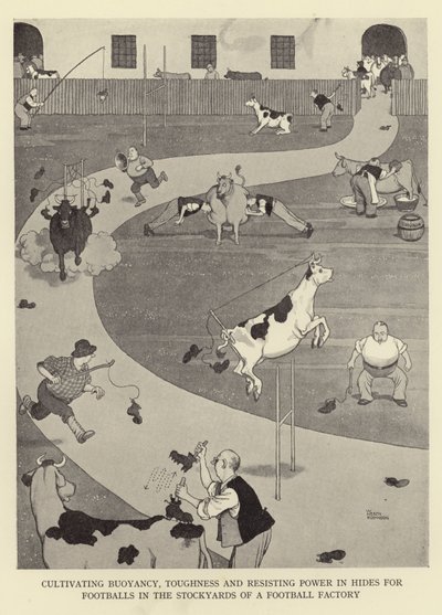 Het cultiveren van drijfvermogen, taaiheid en weerstand in huiden voor voetballen in de voorraadschuren van een voetbal fabriek door William Heath Robinson