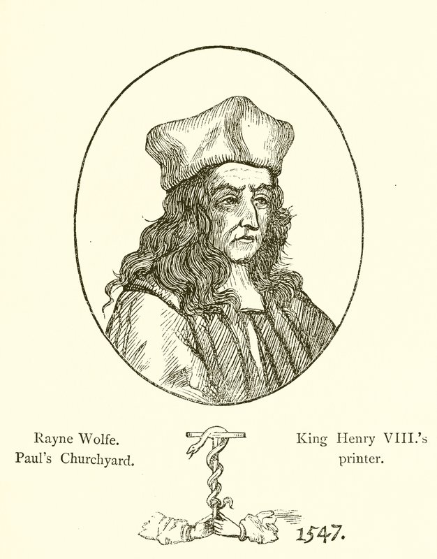 Rayne Wolfe, Pauls Churchyard, drukker van koning Hendrik VIII door English School