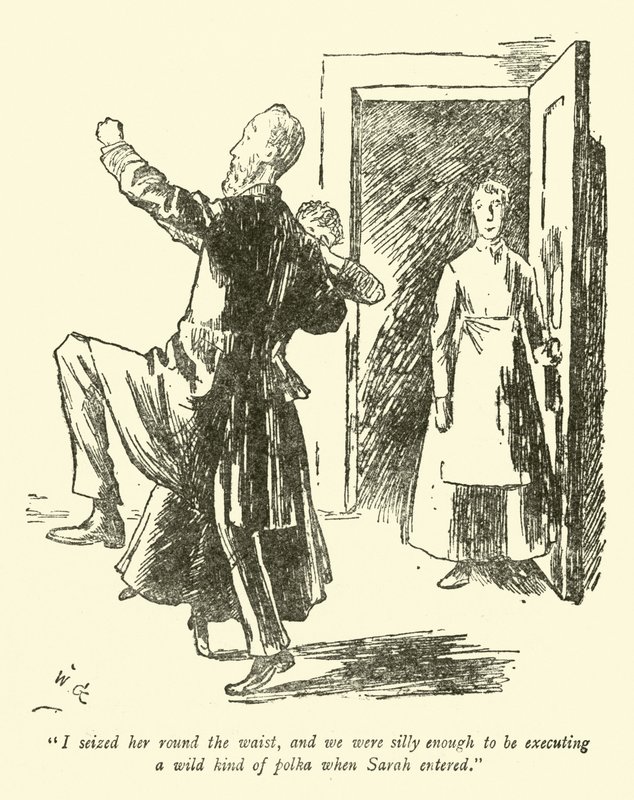 Ik greep haar rond de taille, en we waren gek genoeg om een wilde soort polka uit te voeren toen Sarah binnenkwam door Weedon Grossmith