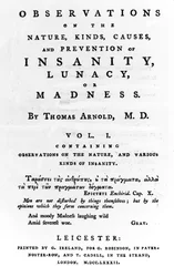Titelpagina van Observations on the Nature, Kinds, Causes and Prevention of Insanity, Lunacy or Madness door Thomas Arnold, gepubliceerd 1782 (gedrukt papier)